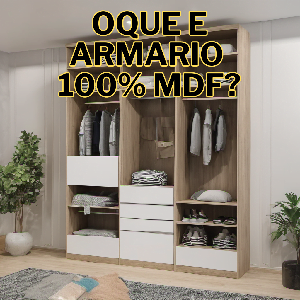 oque e armario 100% mdf: Seu guia Completo