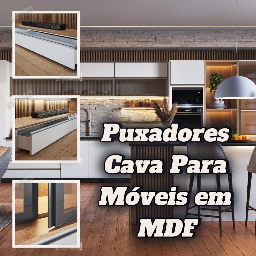 Puxadores Cava Ocultos: Modernidade Para Móveis em MDF