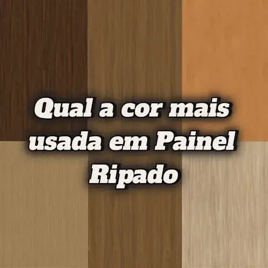 Qual a modelo mais usada em paineis ripados