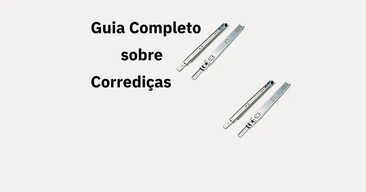 Guia Completo sobre Corrediças: Tipos, Tamanhos e Descontos